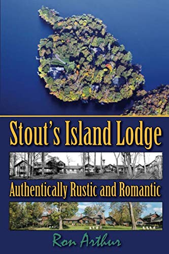 Stout's Island Lodge: Authentically Rustic and Romantic      Paperback – April 16, 2019