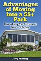 Advantages of Moving into a 55+ Park: How to Enjoy Your Retirement Even on a Budget 0984496823 Book Cover