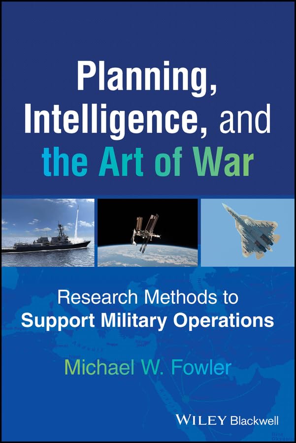 Planning, Intelligence, and the Art of War: Research Methods to Support Military Operations      1st Edition, Kindle Edition