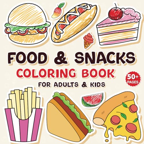 Food & Snacks Coloring Book: Over 50 Bold & Easy Food and Snacks Coloring Pages Including Burger, Pizza, and Many More. (Food & Snacks Coloring Book for Adults and Kids)