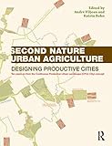 Second Nature Urban Agriculture: Designing Productive Cities