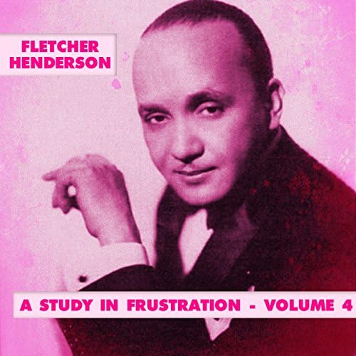 A Study In Frustration, Vol. 4 [Explicit] by Fletcher Henderson on