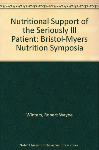 Nutritional Support of the Seriously Ill Patient: Bristol-Myers Nutrition Symposia