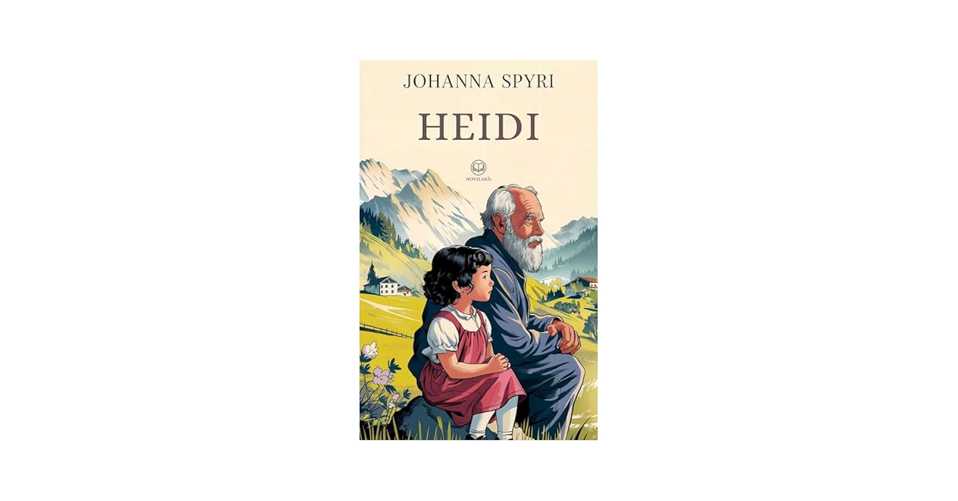 Johanna Spyri: Heidi: A New Translation of the Complete