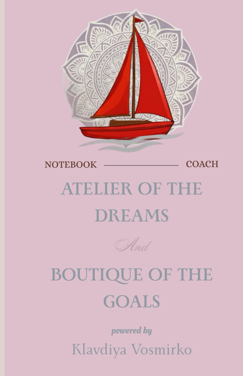 Atelier of the Dreams & Boutique of Goals: Notebook - Coach with Gratitude Journal
