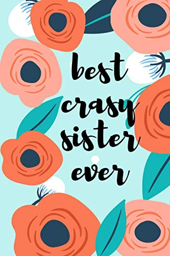 best crasy sister ever: nice notebook journal blank lined 120 pages size 6"×9"
