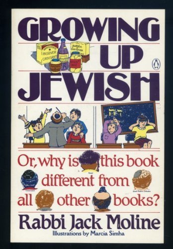 Growing Up Jewish or Why Is This Book Different from All Other Books Moline, Jack and Simha, Marcia
