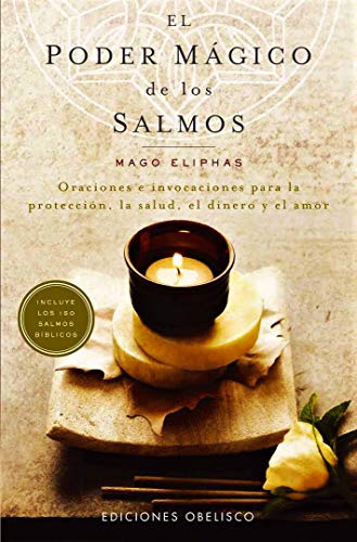 El poder mágico de los salmos: oraciones e invocaciones para la protección, la salud, el dinero y El poder mágico de los salmos: oraciones e invocaciones para la protección, la salud, el dinero y