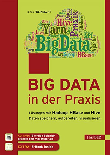 Big Data in der Praxis: Lösungen mit Hadoop, HBase und Hive. Daten speichern, aufbereiten, visualisieren