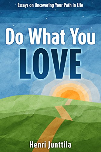 Do What You Love: Essays on Uncovering Your Path in Life