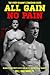 ALL GAIN, NO PAIN: The Over-40 Man's Comeback Guide to Rebuild Your Body After Pain, Injury, or Physical Therapy