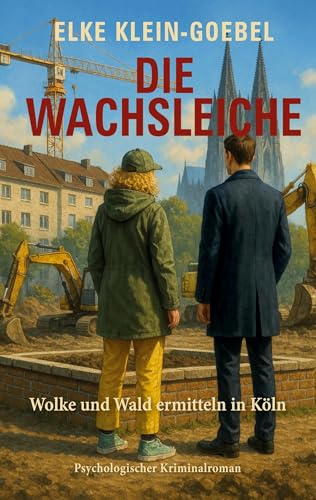 Die Wachsleiche: Wolke und Wald ermitteln in Köln - Zweiter Fall