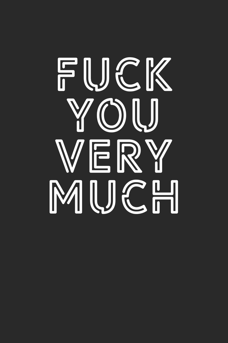 Fuck You Very Much: Dot Grid Notebook Journal, 6x9 Inch, 120 pages