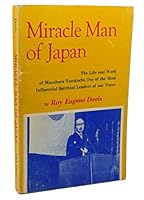 Miracle Man of Japan: The Life and Work of Masaharu Taniguchi, One of the Most Influential Spiritual Leaders of Our Time 0877070482 Book Cover