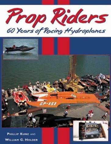 Prop Riders: 60 Years of Racing Hydroplanes: Amazon.co.uk: Holder ...