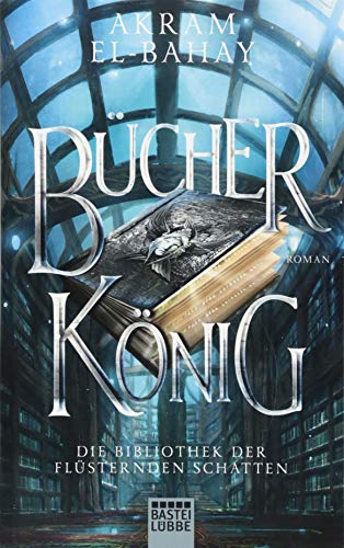 Die Bibliothek der flüsternden Schatten - Bücherkönig: Roman (Paramythia, Band 2) Die Bibliothek der flüsternden Schatten - Bücherkönig: Roman (Paramythia, Band 2)