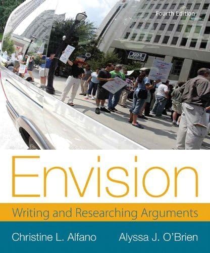 Envision: Writing and Researching Arguments (4th Edition) 4th edition by Alfano, Christine L., O'Brien, Alyssa J. (2013) Paperback