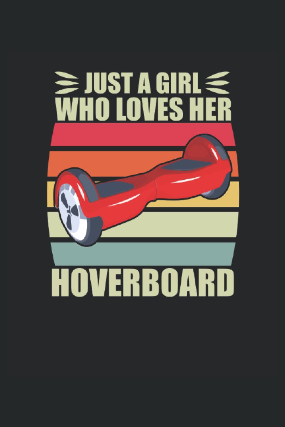 Hoverboard | Just a Girl who loves her Hoverboard Hover Girl: 6x9 - Graph Paper - Notebook with 100 pages
