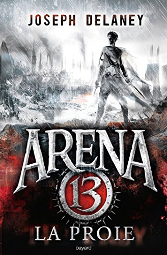 Arena 13, T2 : La proie Arena 13, T2 : La proie
