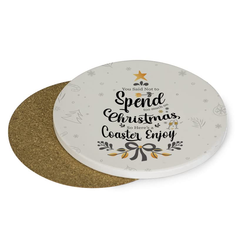 Christmas Coaster You Said Not To Spend Too Much On Christmas, Secret Santa, Xmas Tableware, Coffee/Tea/Drink Coaster. (Round Ceramic Coaster)
