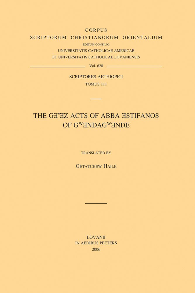 The Ge'ez Acts of Abba Estifanos of Gwendagwende: Version (Corpus Scriptorum Christianorum Orientalium 619, Scriptores)
