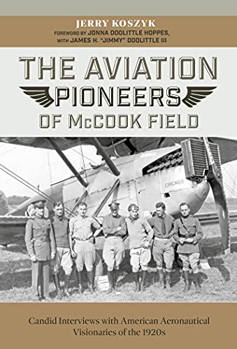 The Aviation Pioneers of McCook Field: Candid Interviews with American Aeronautical Visionaries of the 1920s