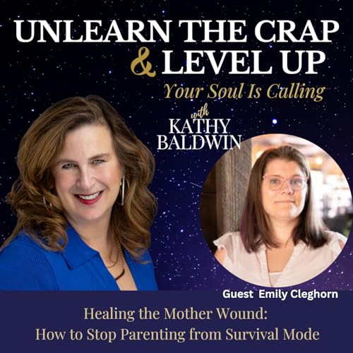 Healing the Mother Wound: How to Stop Parenting from Survival Mode with Emily Cleghorn