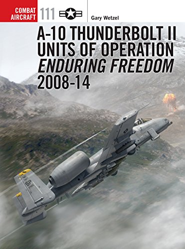 Télécharger A-10 Thunderbolt II Units of Operation Enduring Freedom 2008-14 (Combat Aircraft Book 111) (English Francais PDF