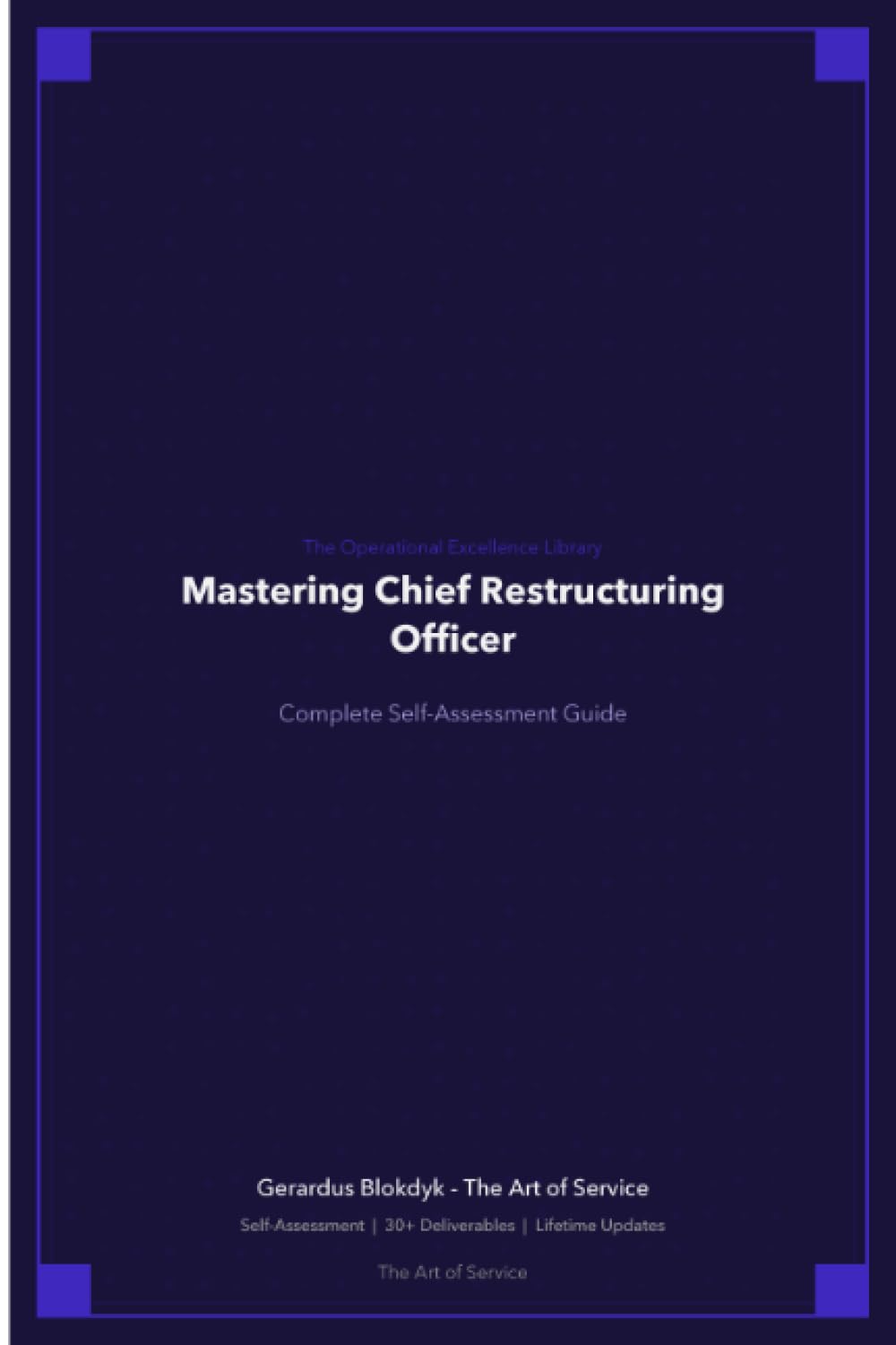 The Operational Excellence Library; Mastering Chief Restructuring Officer
