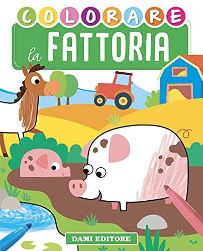 Colorare la fattoria. Ediz. illustrata