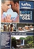 Hot Nude Yoga Art Of Touch In Hawaii, Tantra Naked Yoga with Guided Instruction For Gay & Straight Men Lead by Yoga Guru Aaron Star