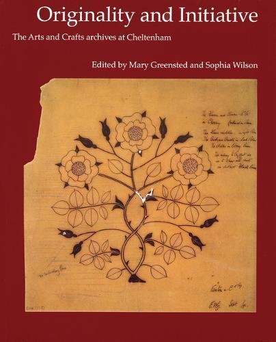 The Originality and Initiative: The Arts and Crafts Archives at Cheltenham