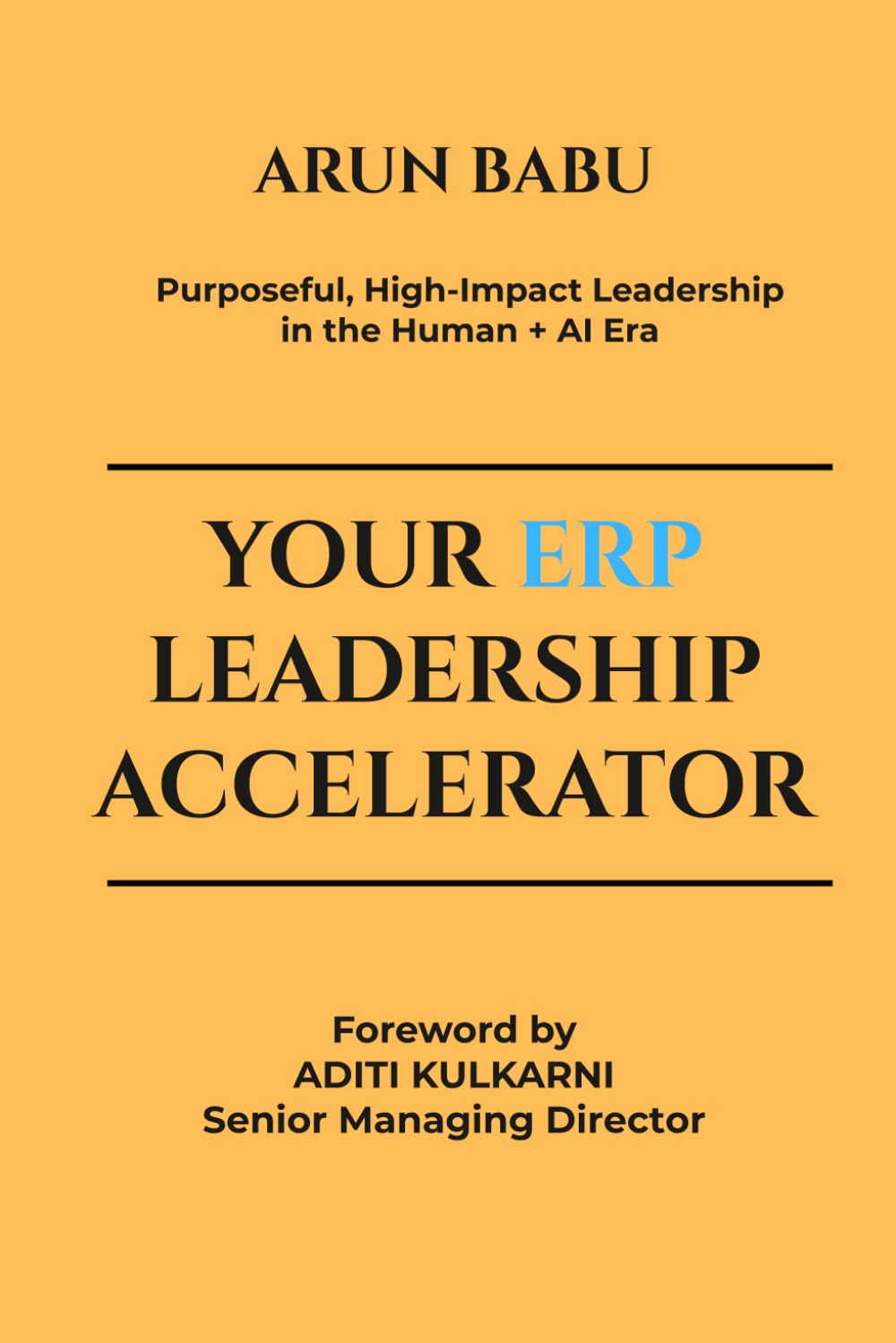 Your ERP Leadership Accelerator: Purposeful, High-Impact Leadership in the Human + AI Era (Career Journey Framework)