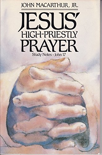 Jesus' high-priestly prayer: Study notes, John 17 B00071EQN4 Book Cover