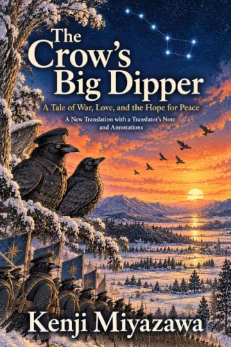 The Crow’s Big Dipper: A Tale of War, Love, and the Hope for Peace: A New Translation with a Translator’s Note and Annotations