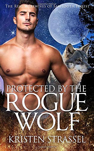 Protected by the Rogue Wolf (The Real Werewives of Sawtooth Forest Book 3)