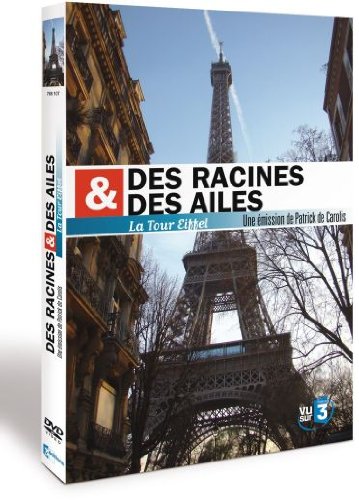 Des racines et des ailes : Tour Eiffel spécial 120 ans [DVD]