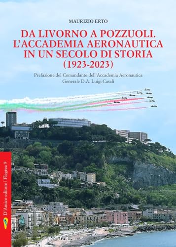 Da Livorno a Pozzuoli. L'Accademia aeronautica in un secolo di storia (1923-2023