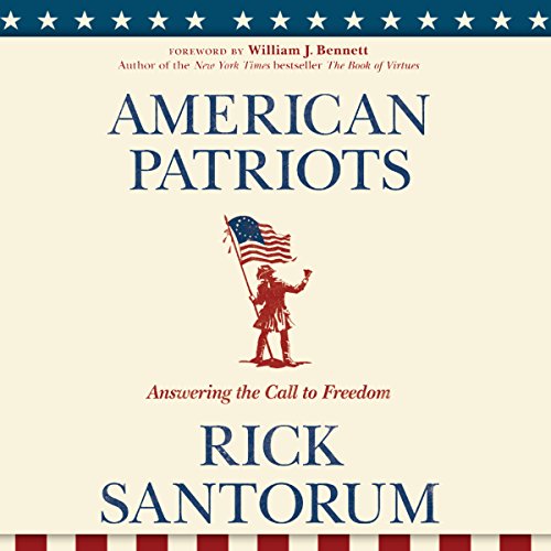 Amazon Com American Patriots Answering The Call To Freedom Audible Audio Edition Rick Santorum Daniel Butler Oasis Audio Audible Audiobooks