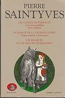 Les contes de Perrault: Et les recits paralleles (leurs origines) ; En marge de la legende doree : songes, miracles et survivances ; Les reliques et les images legendaires (Bouquins) 2221053311 Book Cover