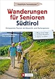 Reisen für Senioren – Wanderungen für Senioren in Südtirol: Entspannte Touren mit Aussicht und Kulturgenuss