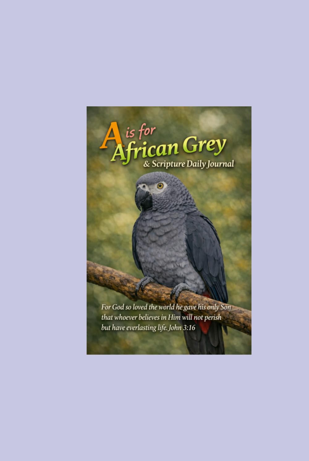 A is for African Grey & Scripture Daily Journal
