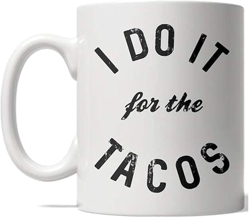 Crazy Dog T-Shirts Taza de café con texto en inglés "I Do It For The Tacos" (11 onzas)