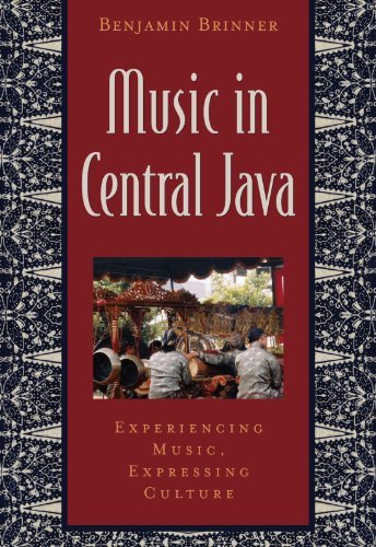 By Benjamin Brinner - Music in Central Java: Experiencing Music, Expressing Culture