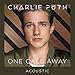 Song One Call Away (Acoustic) by Charlie Puth on One Call Away (Acoustic) at Amazon