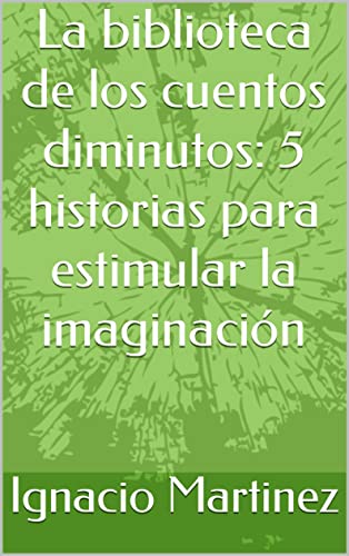 La biblioteca de los cuentos diminutos: 5 historias para estimular la imaginación