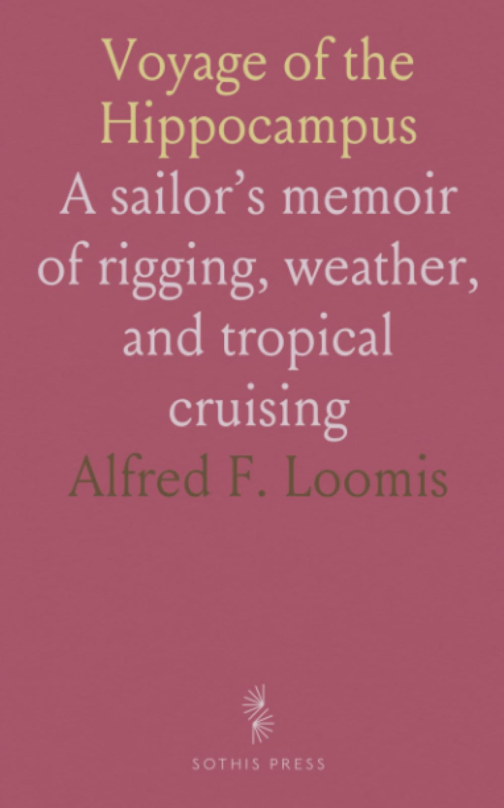 Voyage of the Hippocampus: A sailor’s memoir of rigging, weather, and tropical cruising