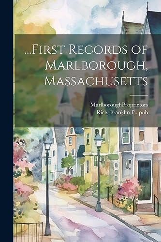 ...First Records of Marlborough, Massachusetts