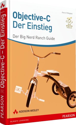 Objective-C - der Einstieg - Der Big Nerd Ranch-Guide (Apple Software) Objective-C - der Einstieg - Der Big Nerd Ranch-Guide (Apple Software)