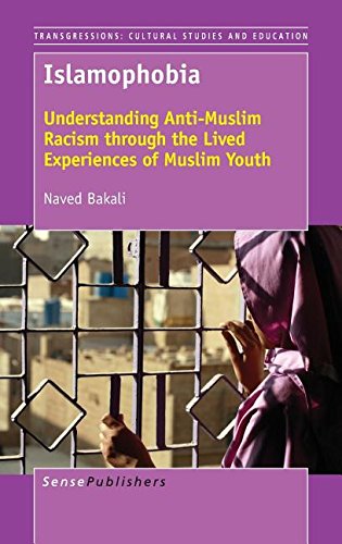 Islamophobia: Understanding Anti-muslim Racism Through the Lived Experiences of Muslim Youth (Transgressions: Cultural Studies and Education, 116)